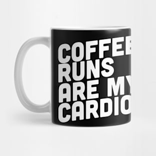 Coffee Runs Are My Cardio Mug